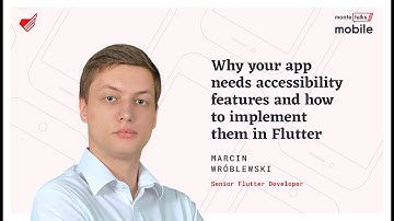 Accessibility features and how to implement them in Flutter – M. Wróblewski | MonteTalks: Mobile