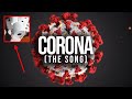 CORONA (The Song!) Official Music Video