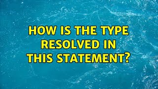Famous How is the type resolved in this statement? Net Worth