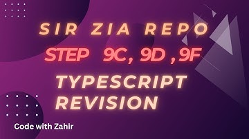 Sir Zia Repo Step 9c, 9d & 9f Practice + Explanation | TypeScript Revision | [ Urdu / Hindi]