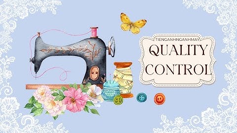 Quality Control - Những từ phổ biến trong Quản lý chất lượng ngành may - Tiếng anh chuyên ngành may