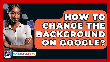 How To Change The Background On Google? - SearchEnginesHub.com