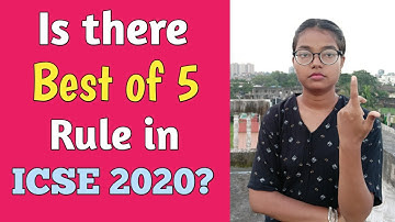 Is best of 5 rule applicable for ICSE 2020 Batch Students?