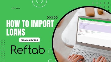 How to Import Loans from a CSV File | Reftab Asset Management