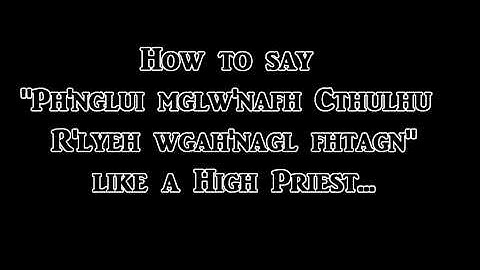 How to pronounce Call of Cthulhu Words: Ph