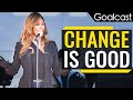 Why change is good  motivational  goalcast motivational speech