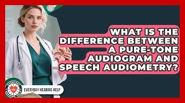 What Is the Difference Between a Pure-Tone Audiogram and Speech Audiometry?