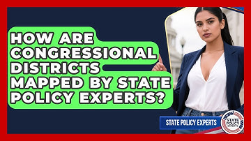 How Are Congressional Districts Mapped By State Policy Experts? - State Policy Experts