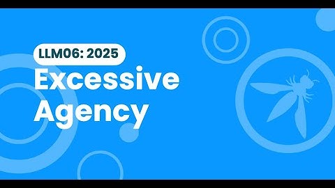 Understand OWASP LLM06:2025 Excessive Agency | ASHBYTE