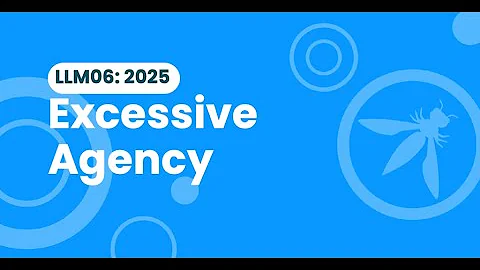 Understand OWASP LLM06:2025 Excessive Agency | ASHBYTE