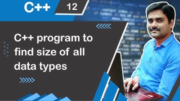 C++ program to find Size of all Data Types - C++ Tutorial 12 🚀