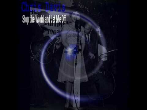 Christopher Todd Davis ~ Stop The World And Let Me...