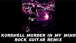 kordhell murder in my mind rock guitar remix