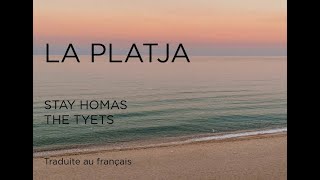 La Platja - Stay Homas The Tyets Traduite Au Français Lletra