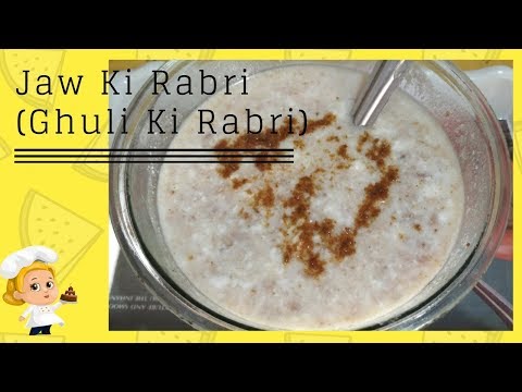 Jau Ki Rabri | Ghuli Ki Rabri | Summer Recipe #2
