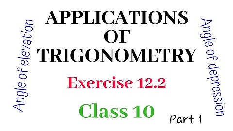 Exercise 12.2 Part 1 || Applications of Trigonometry || Class 10 Maths