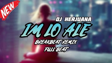 DJ IM LO ALE SLOWED BREAKBEAT REMIX FULL BEAT TERBARU 2024
