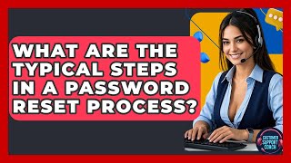 What Are The Typical Steps In A Password Reset Process? - Customer Support Coach