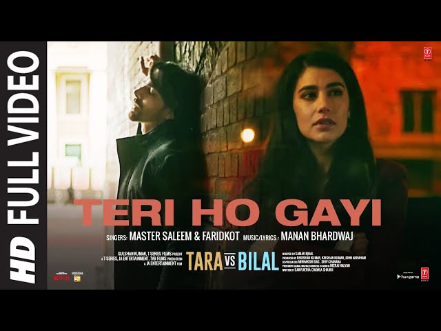Teri Ho Gayi (Full Video) Tara vs Bilal | Harshvardhan R, Sonia R | Master Saleem, Faridkot, Manan B class=