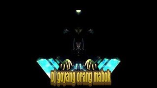 dj goyang orang mabok lirik