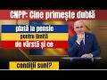 CNPP: Cine primește dublă plată la pensie pentru limită de vârstă și ce condiții sunt?