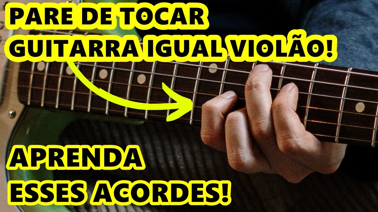 ⛔PARE de Tocar Guitarra IGUAL Violão! Aprenda Esses Acordes na Guitarra