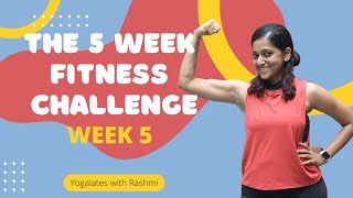 5 Week Fitness Challenge | WEEK 5 | Endurance, & Upper Body | Get Fit with Yogalates with Rashmi