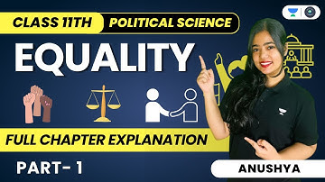 Equality | Full Chapter Explanation | Class 11 Political Science | Part 1 | Anushya