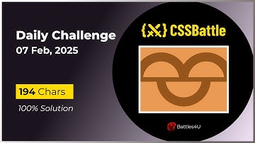 CSS battle - 07 Feb, 2025 - Daily Challenge Solution - 100% Solution