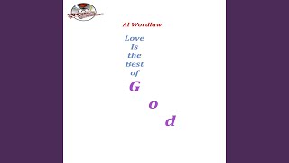 Watch Al Wordlaw Love Is The Best Of God video