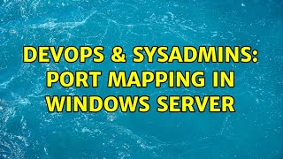 Celebrity DevOps & SysAdmins: Port Mapping in Windows Server Net Worth