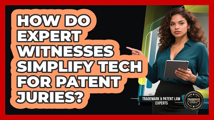 How Do Expert Witnesses Simplify Tech For Patent Juries? - Trademark and Patent Law Experts