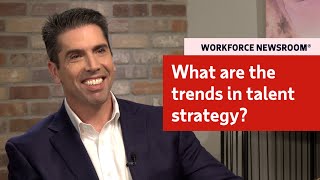 What are the trends in talent strategy?