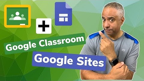 Google Classroom Meets Google Sites
