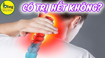 Bệnh thoái hóa đốt sống cổ - nguyên nhân, triệu chứng và cách điều trị