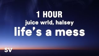 [1 HOUR] Juice WRLD ft. Halsey - Life's A Mess (Lyrics)