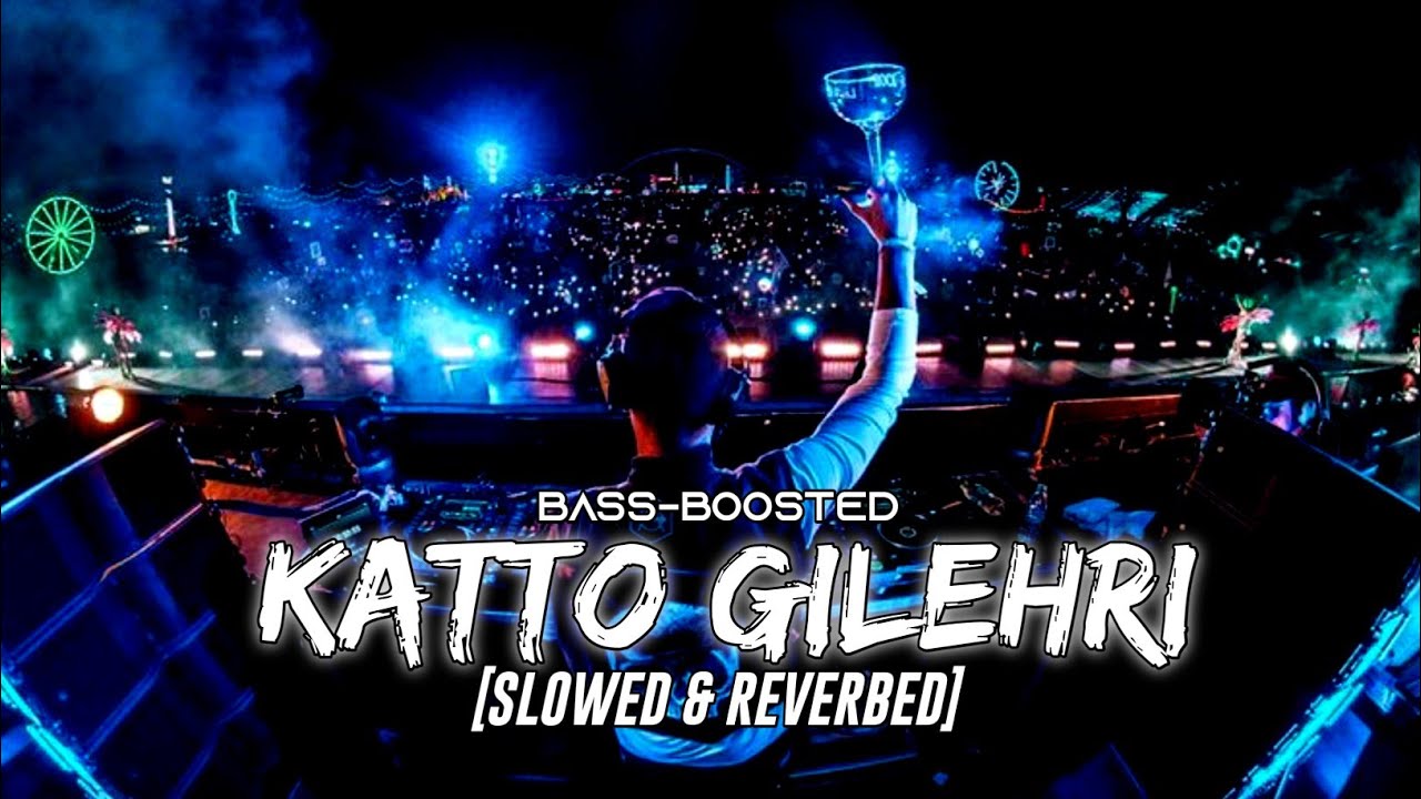 Katto Gilehri  Slowed and Reverbed  Bass Boosted  Chammak Challo Rani  BRS  lofi  slowed  katto