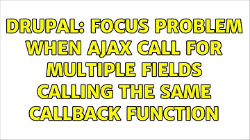 Drupal: Focus problem when Ajax call for multiple fields calling the same callback function