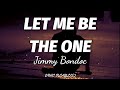 Jimmy Bondoc - Let Me Be The One (Lyrics)🎶