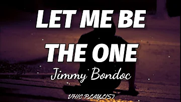 Jimmy Bondoc - Let Me Be The One (Lyrics)🎶