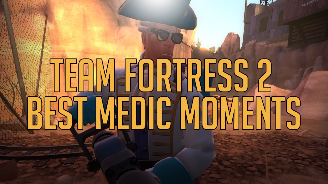 team fortress 2 best medic moments