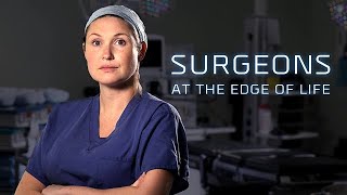 Surgeons: At the Edge of Life Series - The Longest Day (Episode 1)