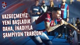 Vazgeçmeyiz yeni başladık daha, İnadıyla Şampiyon Trabzon! Resimi