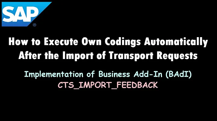 SAP: How to Execute Own Coding Automatically After the Import of Transport Requests