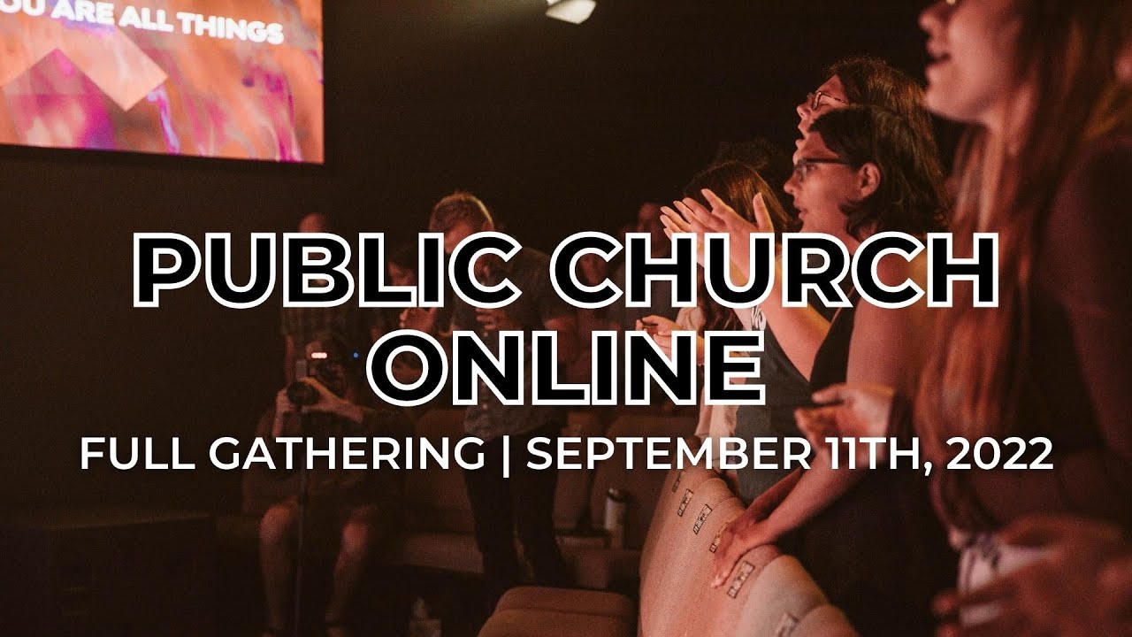 Public Church Online | FULL GATHERING - 09.11.22 - YouTube