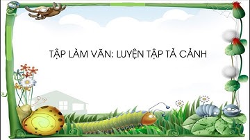 Tập làm văn: Luyện tập tả cảnh - Tiếng Việt lớp 5 [OLM.VN]