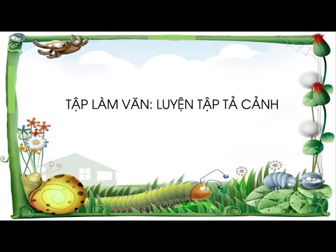 Video Tập làm văn: Luyện tập tả cảnh - Tiếng Việt lớp 5... - youtube