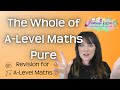 The Whole of A Level Maths Pure Revision for AQA, Edexcel, OCR AND WJEC
