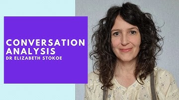 What Is Conversation Analysis? - Professor Elizabeth Stokoe #elizabethstokoe #harshaboralessa