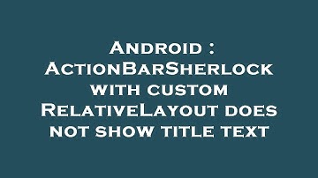 Android : ActionBarSherlock with custom RelativeLayout does not show title text